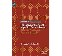 The Everyday Politics Of Migration Crisis In Poland
