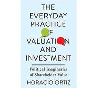 The Everyday Practice of Valuation and Investment - Horacio Ortiz - Columbia University Press - Livre en Anglais - Paperback Horacio OrtizHoracio Ortiz (Auteur)