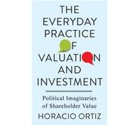 The Everyday Practice of Valuation and Investment - Horacio Ortiz - Columbia University Press - Livre en Anglais - Hardback Horacio OrtizHoracio Ortiz (Auteur)