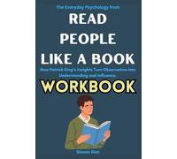 The Everyday Psychology from Read People Like a Book Workbook: How Patrick King’s Insights Turn Observation into Understanding and Influence.
