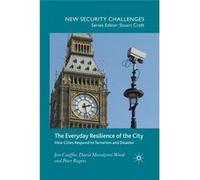 The Everyday Resilience Of The City Jon Coaffee, (Auteur)