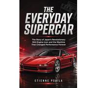 The Everyday Supercar: The Story of Japan’s Revolutionary Mid-Engine Icon and the Machine That Changed Performance Forever