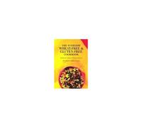 The Everyday Wheat-Free And Gluten-Free Cookbook