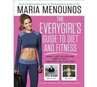 The Everygirl Diet: The Cheaper, Smarter, Simpler Way to Better Health Maria Menounos (Auteur)