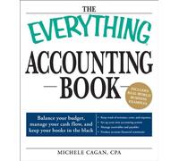 The Everything Accounting Book: Balance Your Budget, Manage Your Cash Flow, And Keep Your Books in the Black