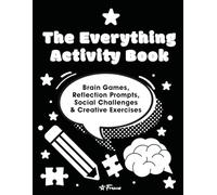 The Everything Activity Book: Brain Games, Reflection Prompts, Social Challenges & Creative Exercises