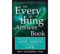 The Everything Answer Book: How Quantum Science Explains Love, Death, and the Meaning of Life
