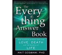 The Everything Answer Book: How Quantum Science Explains Love, Death, and the Meaning of Life