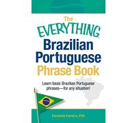 The Everything Brazilian Portuguese Phrase Book: Learn Basic Brazilian Portuguese Phrases - For Any Situation!