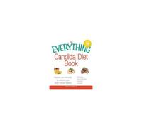 The Everything Candida Diet Book