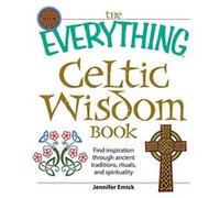 The Everything Celtic Wisdom Book, The Everything Series Jennifer Emick (Auteur)