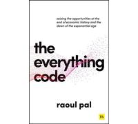 The Everything Code A groundbreaking framework for thriving financially in the modern world - Raoul Pal - Harriman House - ebook (ePub) - Livre