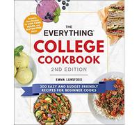 The Everything College Cookbook, 2nd Edition: 300 Easy And Budget-Friendly Recipes For Beginner Cooks