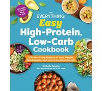The Everything Easy High-Protein, Low-Carb Cookbook 200 Satisfying Recipes to Lose Weight, Build Muscle, and Live a Healthy Lifestyle - Michelle Fagone - Everything - ebook (ePub) - Livre