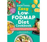 The Everything Easy Low-FODMAP Diet Cookbook 200 Healthy Recipes to Reduce Digestive Symptoms, Improve Gut Health, and Feel Your Best - Colleen Francioli - Everything - ebook (ePub) - Livre