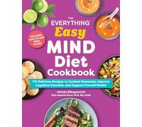 The Everything Easy MIND Diet Cookbook: 175 Delicious Recipes to Combat Dementia, Improve Cognitive Function, and Support Overall Health