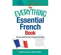The Everything Essential French Book All You Need to Learn French in No Time by Bruce Sallee & David Hebert Bruce Sallee, David Hebert (Auteur)