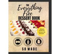 The Everything Free Dessert Book: Sugar Free, Gluten Free, Dairy Free