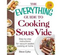 The Everything Guide To Cooking Sous Vide by Steve Cylka Steve Cylka (Auteur)