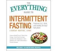 The Everything Guide to Intermittent Fasting: Features 5:2, 16/8, and Weekly 24-Hour Fast Plans - [Version Originale] Inconnu (Auteur)