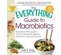 The Everything Guide to Macrobiotics, The Everything Series Julie S. Ong (Auteur)