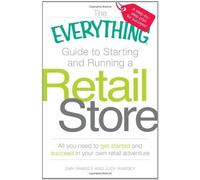 The Everything Guide To Starting And Running A Retail Store
