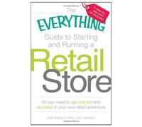 The Everything Guide To Starting And Running A Retail Store