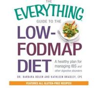 The Everything Guide To The LowFODMAP Diet by Bradley & Kathleen & CPC Barbara Bolen, Kathleen Bradley, Cpc (Auteur)