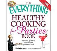 The Everything Healthy Cooking for Parties Book, The Everything Series Linda Larsen (Auteur)