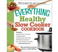 The Everything Healthy Slow Cooker Cookbook by Rappaport & RachelHorton & B.E. Rachel Rappaport (Auteur)