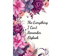 The Everything I Can't Remember Logbook: Pocketbook Sized Floral Internet Address & Password Notebook