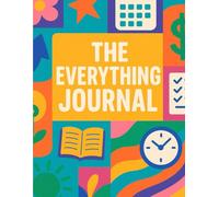 The Everything Journal: Plan your life, track your growth, and nourish your mind - all in one powerful place.
