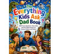 The Everything Kids Ask Dad Book; 1000 Funny Questions, Clean Jokes, and Fact-Filled Answers for Curious Children and Fathers
