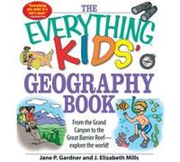 The Everything Kids Geography Book by Jane P GardnerJ. Elizabeth Mills J. Elizabeth Mills, Sara Mclellan (Auteur)