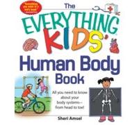 The Everything Kids' Human Body Book