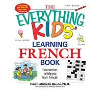 The Everything Kids' Learning French Book: Fun Exercises To Help You Learn Francais