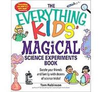 The Everything Kids' Magical Science Experiments Book, Everything Kids Series Tom Robinson (Auteur)