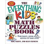 The Everything Kids' Math Puzzles Book : Des casse-tête, des jeux et des activités pour des heures de plaisir