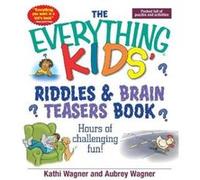 The Everything Kids Riddles Brain Teasers Book by Aubrey Wagner Aubrey Wagner, Kathi Wagner (Auteur)