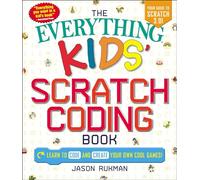 The Everything Kids' Scratch Coding Book: Learn to Code and Create Your Own Cool Games!
