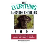 The Everything Labrador Retriever Book