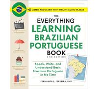 The Everything Learning Brazilian Portuguese Book, 2nd Edition: Speak, Write, and Understand Basic Brazilian Portuguese in No Time