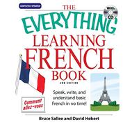 The Everything Learning French: Speak, write, and understand basic French in no time!