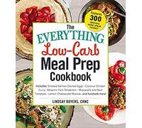 The Everything Low-Carb Meal Prep Cookbook: Includes: -Smoked Salmon Deviled Eggs -Coconut Chicken Curry -Balsamic Pork Tenderloin -Mozzarella And Bas