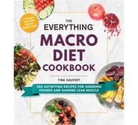 The Everything Macro Diet Cookbook by Tina Haupert Tina Haupert (Auteur)