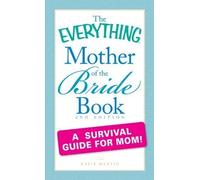 The Everything Mother of the Bride Book: A survival guide for mom! by Martin, Katie Published by Adams Media 2nd (second) edition (2010) Paperback