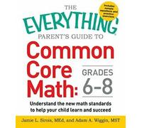 The Everything Parent's Guide to Common Core Ma. Wiggin, Sirois