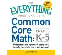 The Everything Parents Guide to Common Core Math Grades K5 by Jim Brennan Jim Brennan (Auteur)