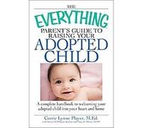 The Everything Parent's Guide to Raising Your Adopted Child, The Everything Series Brette McWhorter Sember, Corrie Lynn Player, Mary C. Owen (Auteur)