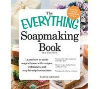 The Everything Soapmaking Book by Alicia Grosso Alicia Grosso, (Auteur)